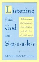 Cover of: Listening to the God who speaks: reflections on God's guidance from scripture and the lives of God's people