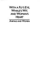 Cover of: With a fly's eye, whale's wit, and woman's heart: animals and women