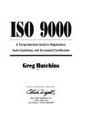 Cover of: ISO 9000: A comprehensive guide to registration, audit guidelines, and successful certification