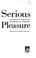 Cover of: Serious pleasure