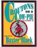 Cover of: Croutons on a cow-pie by Baxter Black
