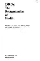 Cover of: DRGs: the reorganization of health