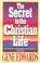 Cover of: The Secret to the Christian Life