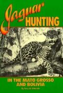 Jaguar hunting in the Mato Grosso and Bolivia by Tony de Almeida