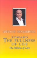 Cover of: Toward the fullness of life by Arnaud Desjardins