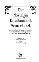 Cover of: The Nostalgia Entertainment Sourcebook: The Complete Resource Guide to Classic Movies, Vintage Music, Old Time Radio and Theatre
