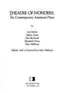 Cover of: Theatre of wonders: six contemporary American plays