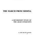 Cover of: The march from Medina: a revisionist study of the Arab conquests