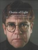 Cover of: Chorus of Light: Photographs from the Sir Elton John Collection