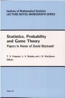 Cover of: Statistics, probability, and game theory: papers in honor of David Blackwell