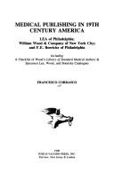 Cover of: Medical publishing in 19th century America: Lea of Philadelphia, William Wood & Company of New York City, and F.E. Boericke of Philadelphia : including a checklist of Wood's Library of standard medical authors & specimen Lea, Wood, and Boericke catalogues