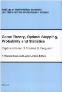 Game theory, optimal stopping, probability and statistics by Thomas S. Ferguson, Lucien M. Le Cam