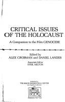 Cover of: Genocide, critical issues of the Holocaust by edited by Alex Grobman and Daniel Landes ; associate editor, Sybil Milton.