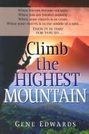 Cover of: Climb the Highest Mountain by Gene Edwards