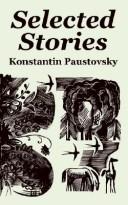 Cover of: Selected Stories by Константи́н Гео́ргиевич Паусто́вский