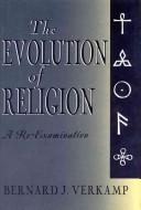 Evolution of Religion by Bernard J. Verkamp