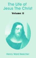 Cover of: The Life Of Jesus The Christ by Henry Ward Beecher