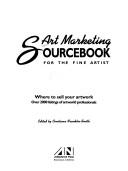 Cover of: Art marketing sourcebook for the fine artist: where to sell your artwork : over 2000 listings of artworld professionals