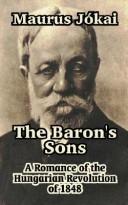 Cover of: The Baron's Sons: A Romance of the Hungarian Revolution of 1848