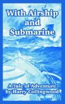 Cover of: With Airship And Submarine by Harry Collingwood