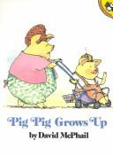 Cover of: Pig Pig Grows Up by David McPhail