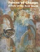 Cover of: Forces of change by Salwa Mikdadi Nashashibi, Etel Adnan, Laura Nader