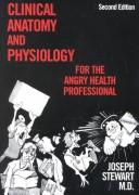 Cover of: Clinical Anatomy and Physiology for the Angry Health Professional (MedMaster Series 2001 edition) (Medmaster Series)