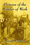 Cover of: Pictures of the Wonder of Work by Joseph Pennell
