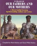 Cover of: In praise of our fathers and our mothers by compiled by Wade Hudson and Cheryl Willis Hudson.