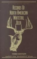 Cover of: Records of North American whitetail deer: a book of the Boone and Crockett Club containing tabulations of whitetail deer of North America as compiled from data in the Club's big game records archives
