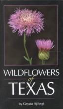 Cover of: Wildflowers of Texas by Geyata Ajilvsgi, Geyata Ajilvsgi