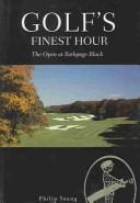 Cover of: Golf's Finest Hour-the Open At Bethpage Black: The Black (Golf's Finest Hour: the Open at Bethpage Black) by Philip Young
