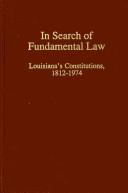 Cover of: In search of fundamental law: Louisiana's constitutions, 1812-1974