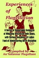 Cover of: Experiences of Flagellation: A Series of Remarkable Instances of Whipping Inflicted on Both Sexes