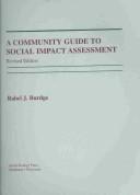 Cover of: A community guide to social impact assessment by Rabel J. Burdge