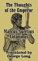 Cover of: The Thoughts of Marcus Aurelius Antoninus by Marcus Aurelius