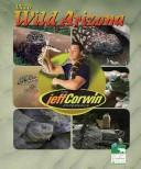 Cover of: The Jeff Corwin Experience - Into Wild Arizona (The Jeff Corwin Experience)