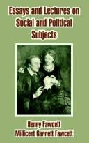Cover of: Essays And Lectures On Social And Political Subjects by Henry Fawcett, Millicent Garrett Fawcett