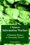 Cover of: Chinese Information Warfare: A Phantom Menace Or Emerging Threat?