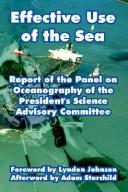 Cover of: Effective Use Of The Sea: Report Of The Panel On Oceanography Of The President's Science Advisory Committee