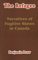 Cover of: The Refugee: Narratives Of Fugitive Slaves In Canada : Related by Themselves, with An Account of the History and Condition of the Colored Population of Upper Canad