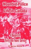 Mounted police life in Canada by R. Burton Deane