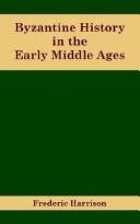 Cover of: Byzantine History In The Early Middle Ages by Frederic Harrison, Frederic Harrison