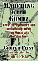 Cover of: Marching With Gomez: A War Correspondent's Field Note-Book Kept During  Four Months With the Cuban Army