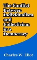 Cover of: The Conflict Between Individualism and Collectivism in a Democracy by Charles W. Eliot