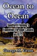 Cover of: Ocean To Ocean: Sandford Fleming's Expedition Through Canada In 1872