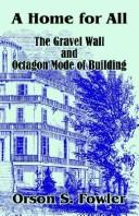 Cover of: A Home for All: The Gravel Wall and Octagon Mode of Building