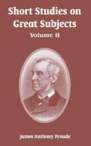 Cover of: Short Studies on Great Subjects by James Anthony Froude