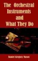 Cover of: The Orchestral Instruments And What They Do by Daniel Gregory Mason