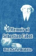 Cover of: A Memoir Of Sebastian Cabot by Richard Biddle, Richard Biddle